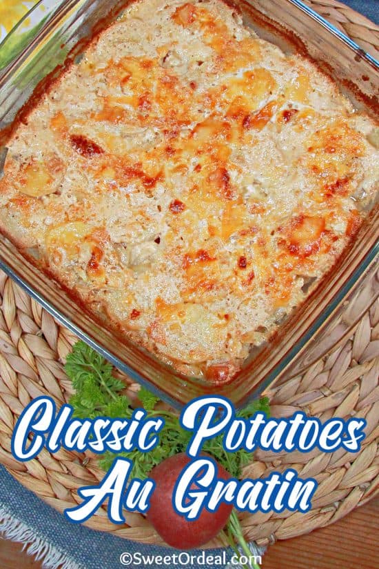 Classic Potatoes Au Gratin is made with buttery onions and garlic, layered with tender potatoes in a cheesy sauce.
